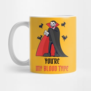 You're my blood type Mug